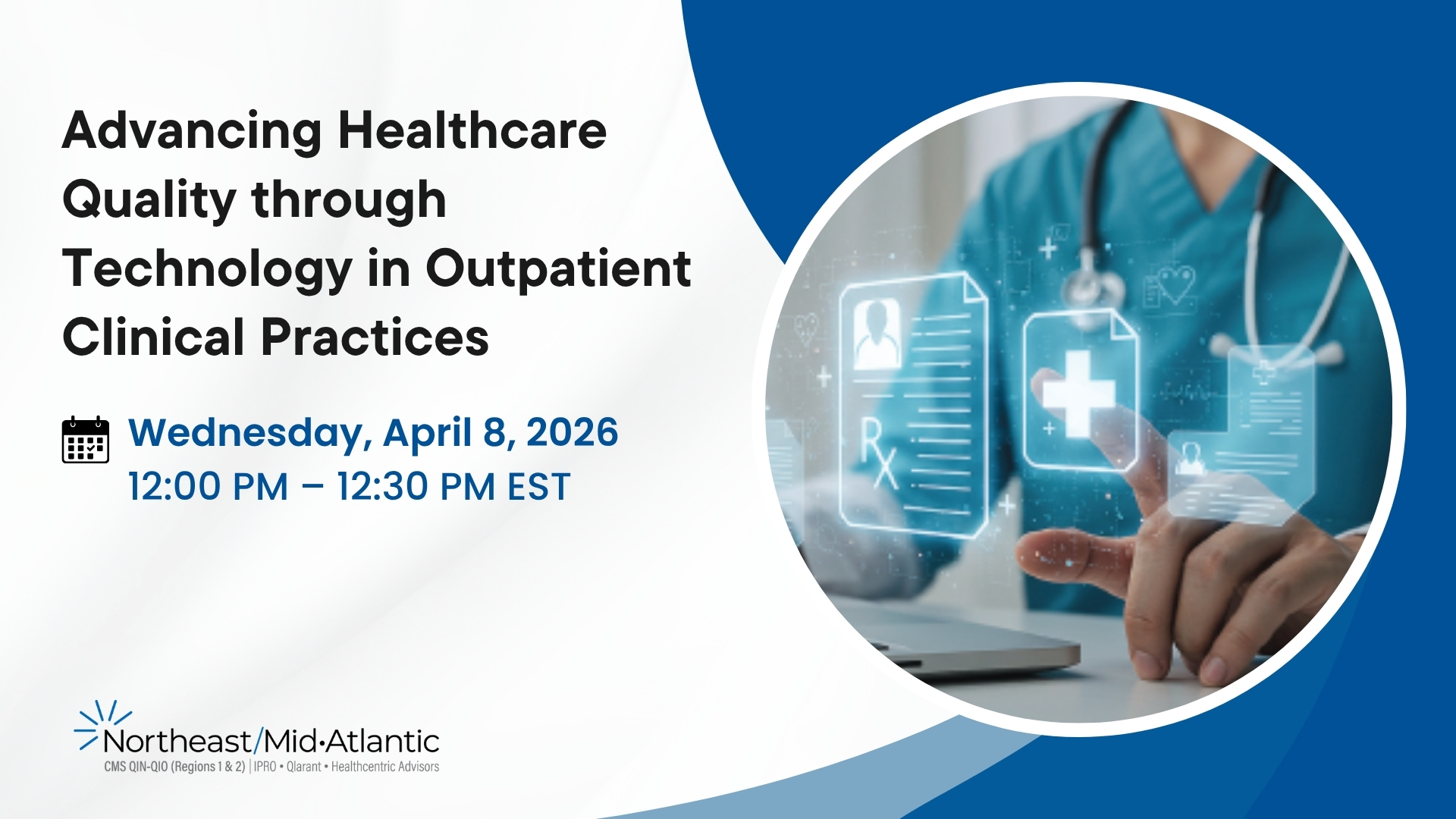 Advancing Healthcare Quality through Technology in Outpatient Clinical Practices, Wednesday, April 8, 2026 12:00 PM – 12:30 PM EST