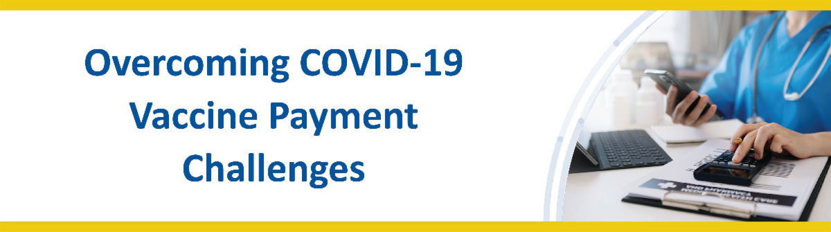 Overcoming COVID-19 Vaccine Payment Challenges – IPRO NQIIC